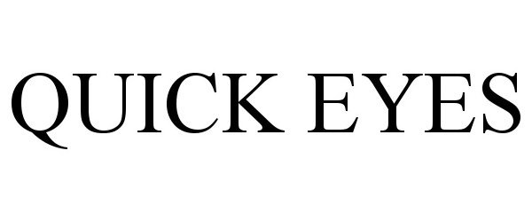 QUICK EYES