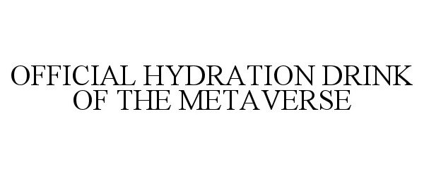 OFFICIAL HYDRATION DRINK OF THE METAVERSE