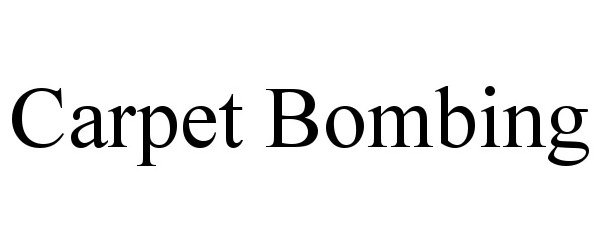 CARPET BOMBING