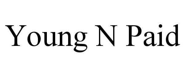 YOUNG N PAID