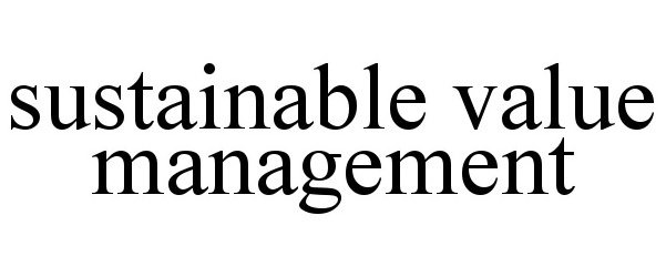 SUSTAINABLE VALUE MANAGEMENT