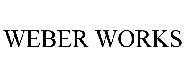 WEBER WORKS