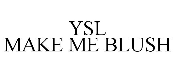 YSL MAKE ME BLUSH