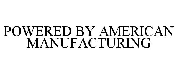 POWERED BY AMERICAN MANUFACTURING