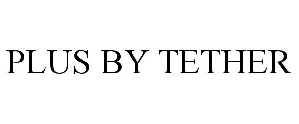 PLUS BY TETHER