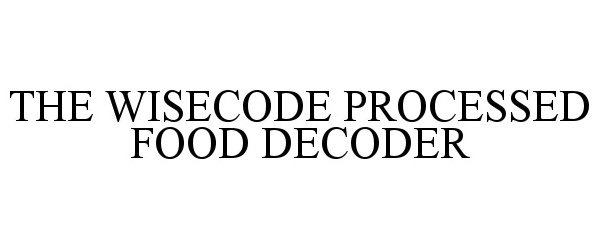 THE WISECODE PROCESSED FOOD DECODER