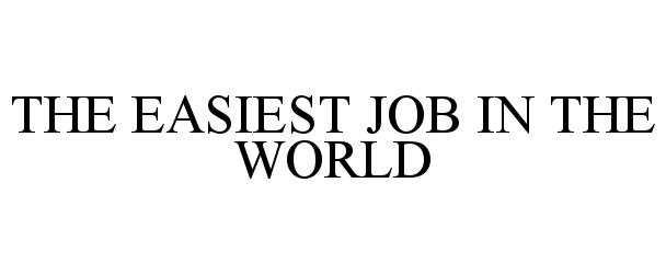 THE EASIEST JOB IN THE WORLD