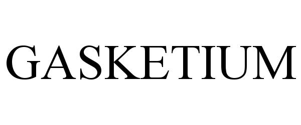 GASKETIUM