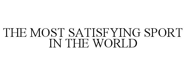 THE MOST SATISFYING SPORT IN THE WORLD