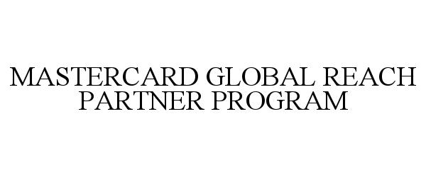 MASTERCARD GLOBAL REACH PARTNER PROGRAM