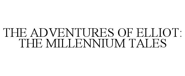 THE ADVENTURES OF ELLIOT: THE MILLENNIUM TALES