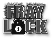 FRAY LOCK