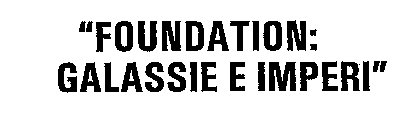 FOUNDATION: GALASSIE E IMPERI
